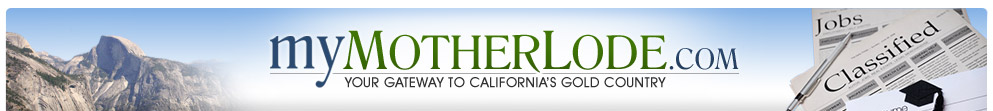 myMotherLode.com - Mother Lode Classifieds / Sonora local news, weather, sports, Entertainment, Angels Camp Jamestown, Twain Harte, San Andreas, Tuolumne, Calaveras